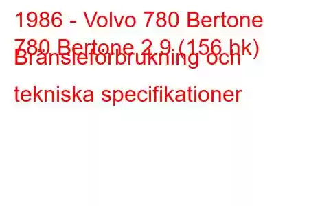 1986 - Volvo 780 Bertone
780 Bertone 2.9 (156 hk) Bränsleförbrukning och tekniska specifikationer