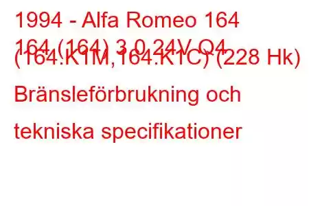 1994 - Alfa Romeo 164
164 (164) 3,0 24V Q4 (164.K1M,164.K1C) (228 Hk) Bränsleförbrukning och tekniska specifikationer