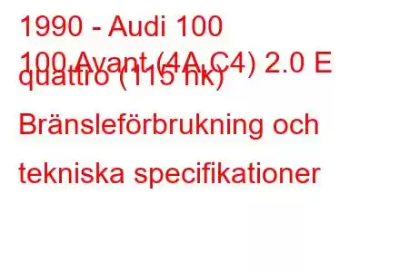 1990 - Audi 100
100 Avant (4A,C4) 2.0 E quattro (115 hk) Bränsleförbrukning och tekniska specifikationer