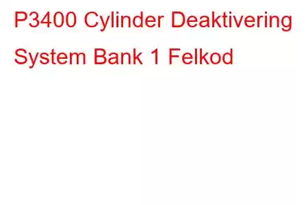 P3400 Cylinder Deaktivering System Bank 1 Felkod