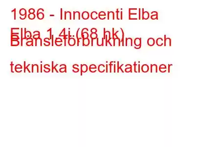 1986 - Innocenti Elba
Elba 1.4i (68 hk) Bränsleförbrukning och tekniska specifikationer