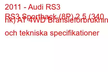 2011 - Audi RS3
RS3 Sportback (8P) 2,5 (340 hk) AT 4WD Bränsleförbrukning och tekniska specifikationer