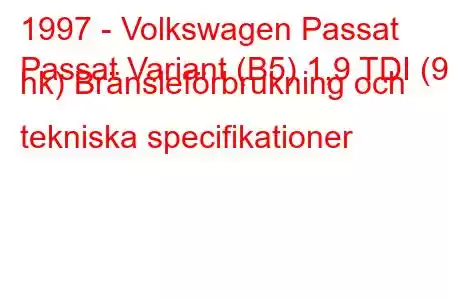 1997 - Volkswagen Passat
Passat Variant (B5) 1,9 TDI (90 hk) Bränsleförbrukning och tekniska specifikationer