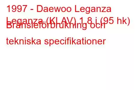 1997 - Daewoo Leganza
Leganza (KLAV) 1,8 i (95 hk) Bränsleförbrukning och tekniska specifikationer