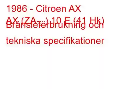 1986 - Citroen AX
AX (ZA-_) 10 E (41 Hk) Bränsleförbrukning och tekniska specifikationer