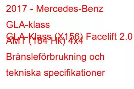 2017 - Mercedes-Benz GLA-klass
GLA-Klass (X156) Facelift 2.0 AMT (184 Hk) 4x4 Bränsleförbrukning och tekniska specifikationer