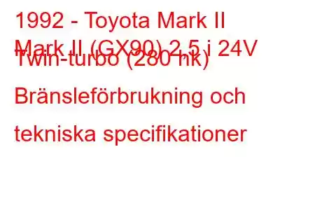 1992 - Toyota Mark II
Mark II (GX90) 2,5 i 24V Twin-turbo (280 hk) Bränsleförbrukning och tekniska specifikationer