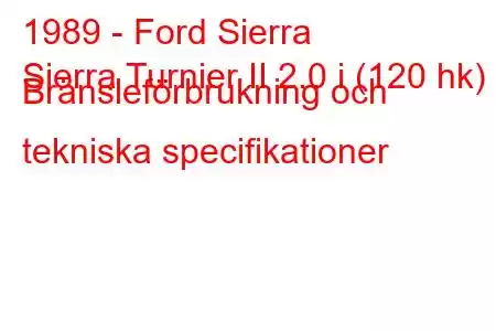 1989 - Ford Sierra
Sierra Turnier II 2.0 i (120 hk) Bränsleförbrukning och tekniska specifikationer