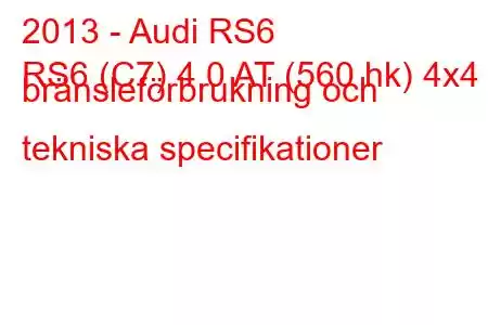 2013 - Audi RS6
RS6 (C7) 4.0 AT (560 hk) 4x4 bränsleförbrukning och tekniska specifikationer