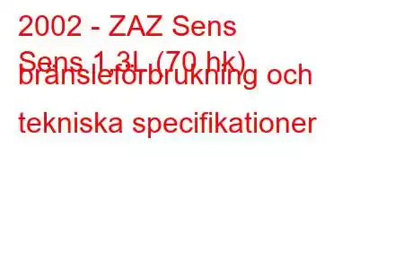 2002 - ZAZ Sens
Sens 1,3L (70 hk) bränsleförbrukning och tekniska specifikationer