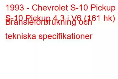 1993 - Chevrolet S-10 Pickup
S-10 Pickup 4.3 i V6 (161 hk) Bränsleförbrukning och tekniska specifikationer