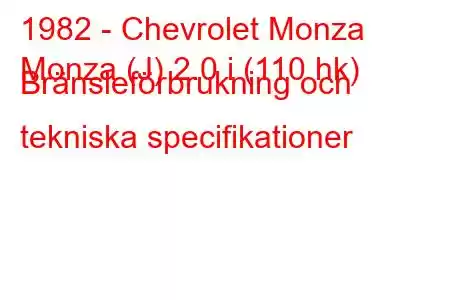 1982 - Chevrolet Monza
Monza (J) 2.0 i (110 hk) Bränsleförbrukning och tekniska specifikationer