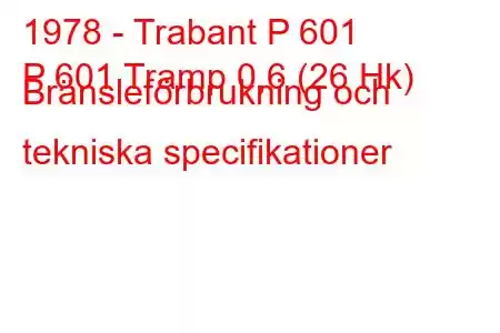 1978 - Trabant P 601
P 601 Tramp 0,6 (26 Hk) Bränsleförbrukning och tekniska specifikationer