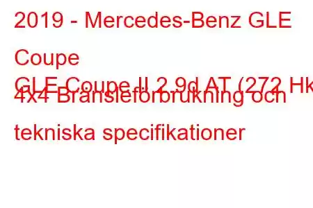 2019 - Mercedes-Benz GLE Coupe
GLE Coupe II 2.9d AT (272 Hk) 4x4 Bränsleförbrukning och tekniska specifikationer