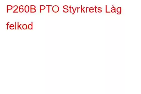 P260B PTO Styrkrets Låg felkod