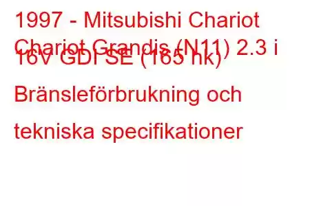 1997 - Mitsubishi Chariot
Chariot Grandis (N11) 2.3 i 16V GDI SE (165 hk) Bränsleförbrukning och tekniska specifikationer