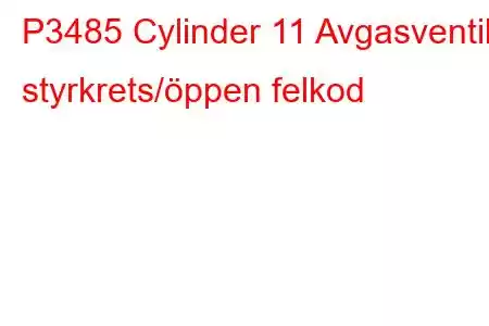 P3485 Cylinder 11 Avgasventils styrkrets/öppen felkod