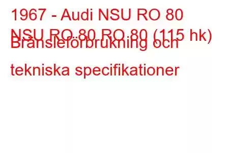 1967 - Audi NSU RO 80
NSU RO 80 RO 80 (115 hk) Bränsleförbrukning och tekniska specifikationer