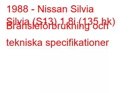 1988 - Nissan Silvia
Silvia (S13) 1.8i (135 hk) Bränsleförbrukning och tekniska specifikationer