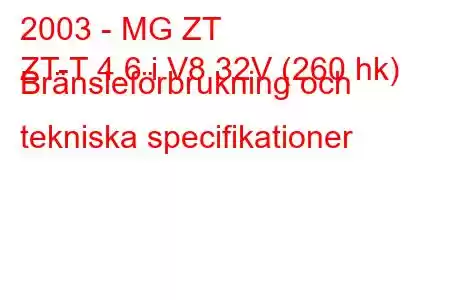 2003 - MG ZT
ZT-T 4.6 i V8 32V (260 hk) Bränsleförbrukning och tekniska specifikationer