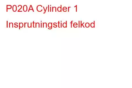 P020A Cylinder 1 Insprutningstid felkod