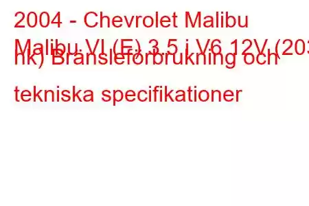 2004 - Chevrolet Malibu
Malibu VI (E) 3.5 i V6 12V (203 hk) Bränsleförbrukning och tekniska specifikationer