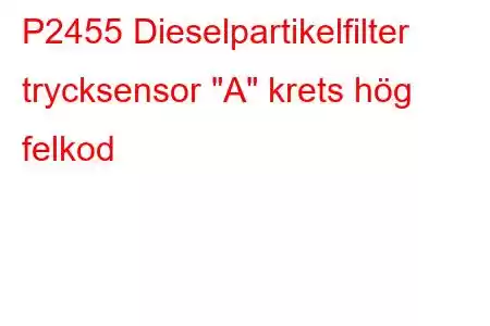 P2455 Dieselpartikelfilter trycksensor 