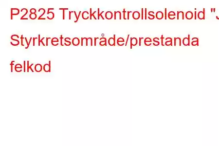 P2825 Tryckkontrollsolenoid 