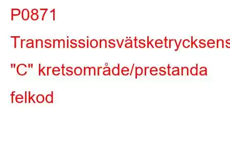 P0871 Transmissionsvätsketrycksensor/omkopplare 