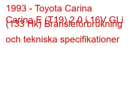 1993 - Toyota Carina
Carina E (T19) 2.0 i 16V GLi (133 Hk) Bränsleförbrukning och tekniska specifikationer