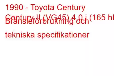 1990 - Toyota Century
Century II (VG45) 4,0 i (165 hk) Bränsleförbrukning och tekniska specifikationer