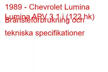 1989 - Chevrolet Lumina
Lumina APV 3.1 i (122 hk) Bränsleförbrukning och tekniska specifikationer