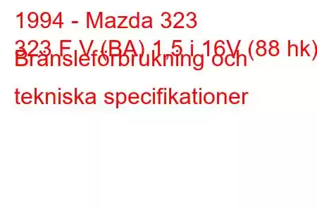 1994 - Mazda 323
323 F V (BA) 1,5 i 16V (88 hk) Bränsleförbrukning och tekniska specifikationer