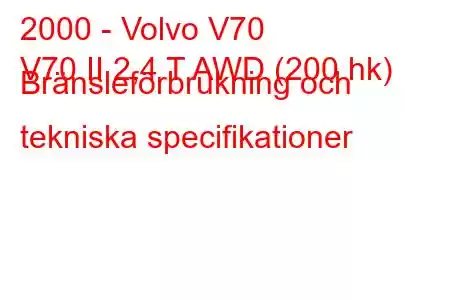 2000 - Volvo V70
V70 II 2,4 T AWD (200 hk) Bränsleförbrukning och tekniska specifikationer