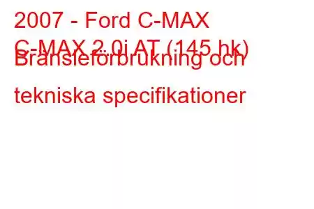 2007 - Ford C-MAX
C-MAX 2.0i AT (145 hk) Bränsleförbrukning och tekniska specifikationer