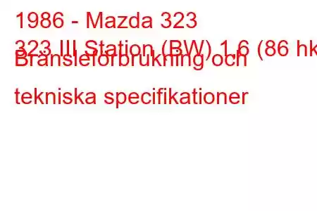 1986 - Mazda 323
323 III Station (BW) 1,6 (86 hk) Bränsleförbrukning och tekniska specifikationer