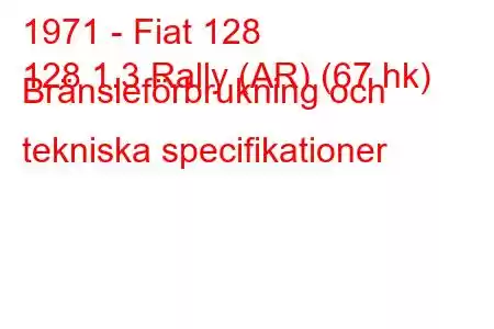 1971 - Fiat 128
128 1.3 Rally (AR) (67 hk) Bränsleförbrukning och tekniska specifikationer