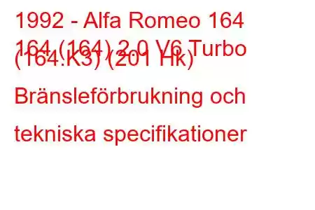 1992 - Alfa Romeo 164
164 (164) 2.0 V6 Turbo (164.K3) (201 Hk) Bränsleförbrukning och tekniska specifikationer