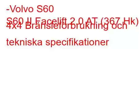 -Volvo S60
S60 II Facelift 2.0 AT (367 Hk) 4x4 Bränsleförbrukning och tekniska specifikationer