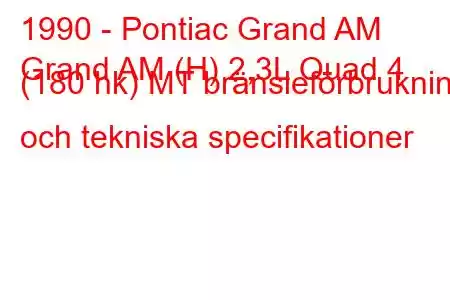 1990 - Pontiac Grand AM
Grand AM (H) 2,3L Quad 4 (180 hk) MT bränsleförbrukning och tekniska specifikationer