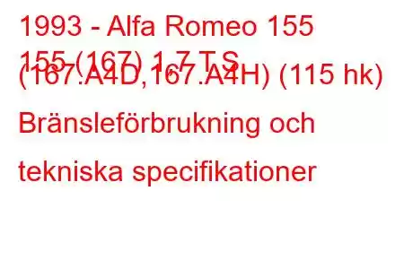 1993 - Alfa Romeo 155
155 (167) 1,7 T.S. (167.A4D,167.A4H) (115 hk) Bränsleförbrukning och tekniska specifikationer