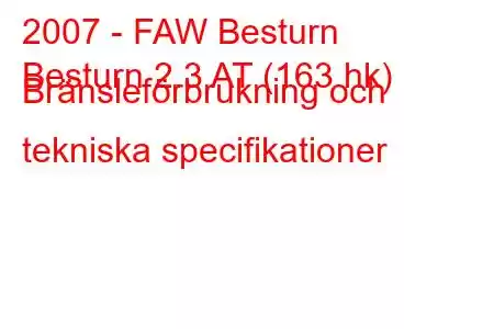 2007 - FAW Besturn
Besturn 2.3 AT (163 hk) Bränsleförbrukning och tekniska specifikationer