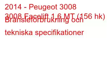 2014 - Peugeot 3008
3008 Facelift 1,6 MT (156 hk) Bränsleförbrukning och tekniska specifikationer