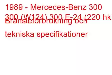 1989 - Mercedes-Benz 300
300 (W124) 300 E-24 (220 hk) Bränsleförbrukning och tekniska specifikationer