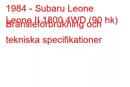 1984 - Subaru Leone
Leone II 1800 4WD (90 hk) Bränsleförbrukning och tekniska specifikationer