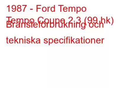 1987 - Ford Tempo
Tempo Coupe 2.3 (99 hk) Bränsleförbrukning och tekniska specifikationer