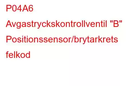 P04A6 Avgastryckskontrollventil 