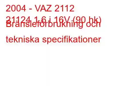 2004 - VAZ 2112
21124 1,6 i 16V (90 hk) Bränsleförbrukning och tekniska specifikationer