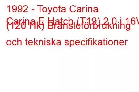 1992 - Toyota Carina
Carina E Hatch (T19) 2.0 i 16V (126 Hk) Bränsleförbrukning och tekniska specifikationer