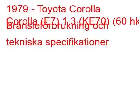 1979 - Toyota Corolla
Corolla (E7) 1.3 (KE70) (60 hk) Bränsleförbrukning och tekniska specifikationer